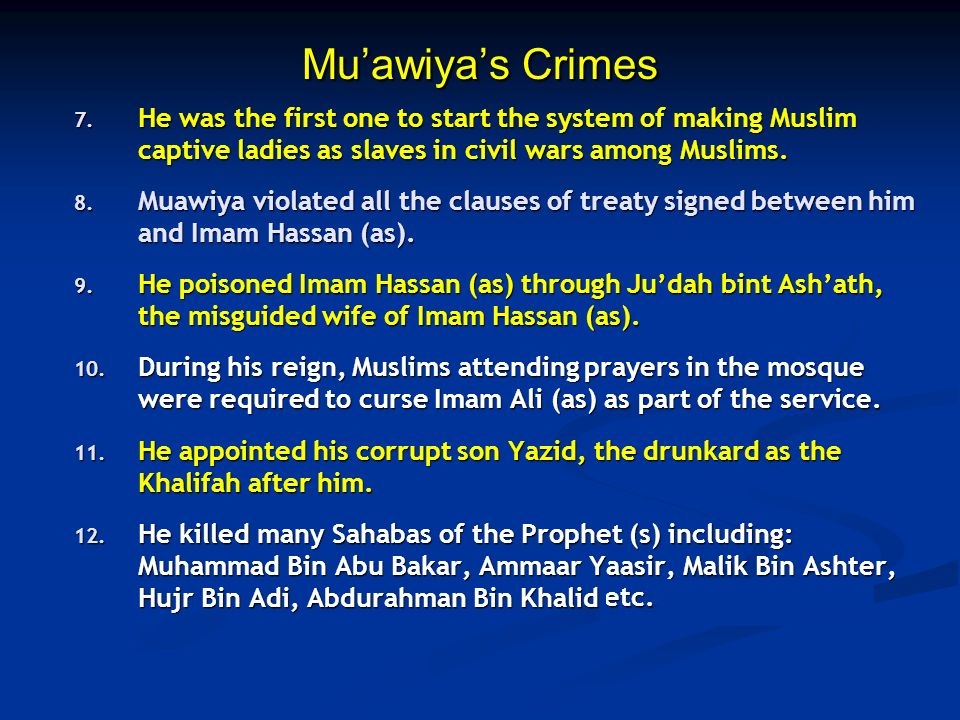 Mu’awiya’s+Crimes+He+was+the+first+one+to+start+the+system+of+making+Muslim+captive+ladies+as+slaves+in+civil+wars+among+Muslims.